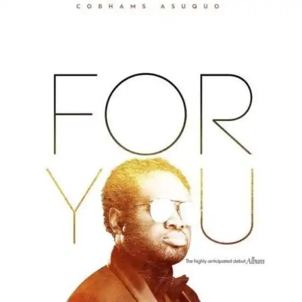 Cobhams Asuquo Set To Release Debut Album Titled ‘For You’